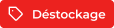 DESTOCKAGE