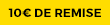 10€ de remise 