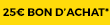 25€ offert en bon d'achat*