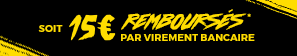 Soit 15€ remboursés par virement bancaire*