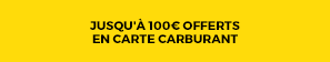 Jusqu'à 100€ offerts en carte carburant*