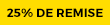 25% de remise 