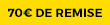 70€ de remise 