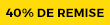 40% de remise 