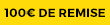 100€ de remise 