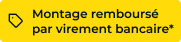 Jusqu'à 100€ de montage remboursés par virement bancaire*