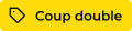 Coup double 1 acheté = 1 offert 