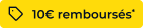10€ de remboursement différé