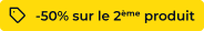 1 plaquette achetée, la 2ème à -50%