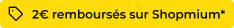 2€ remboursés sur shopmium*
