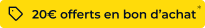 20€ offerts en bon d'achat  