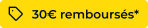 30€ de remboursement différé*
