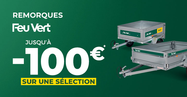 Jusqu'à -100€ sur les remorques Feu Vert